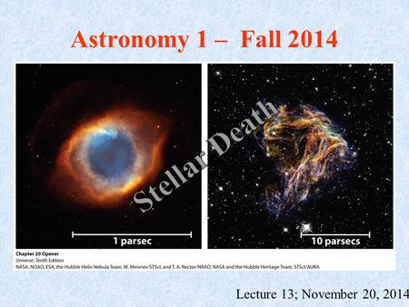 Astronomy 1 – Fall 2014 Lecture 13; November 20, 2014.