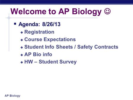 Welcome to AP Biology  Agenda: 8/26/13 Registration