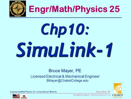 ENGR-25_Lec-25_SimuLink-1.ppt 1 Bruce Mayer, PE Engineering/Math/Physics 25: Computational Methods Bruce Mayer, PE Licensed Electrical.