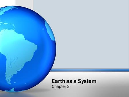 Earth as a System Chapter 3. I.General Info A. System - a set of components that function together as a whole (e.g. human body, a city, etc.) B. Earth.