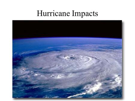 Hurricane Impacts. Hurricane Wind Hazards Hurricane winds can easily destroy poorly constructed buildings and mobile homes. Debris such as signs, roofing.