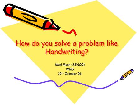 How do you solve a problem like Handwriting?