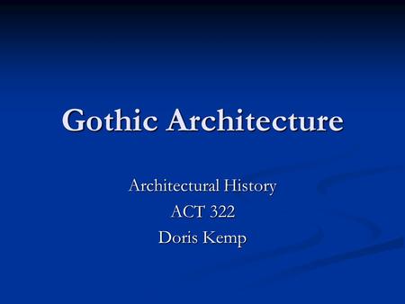 Architectural History ACT 322 Doris Kemp