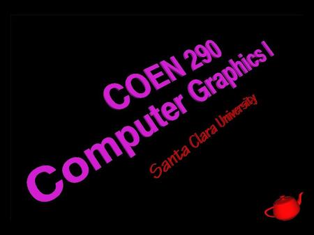 2 COEN 290 - Computer Graphics I Evening’s Goals n Discuss the fundamentals of lighting in computer graphics n Analyze OpenGL’s lighting model n Show.