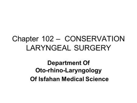 Chapter 102 – CONSERVATION LARYNGEAL SURGERY