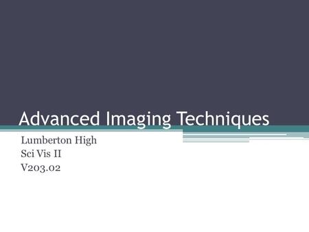 Advanced Imaging Techniques Lumberton High Sci Vis II V203.02.