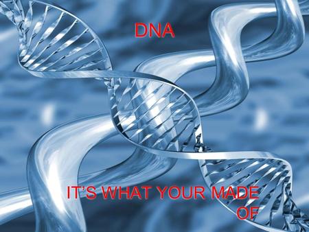 DNA IT’S WHAT YOUR MADE OF. So what is DNA made of?  DNA is made of nucleotides, which are each made up of a 5-Carbon sugar (deoxyribose), a phosphate.