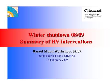 Winter shutdown 08/09 Summary of HV interventions Barrel Muon Workshop, 02/09 Jesús Puerta-Pelayo, CIEMAT 17-February-2009.