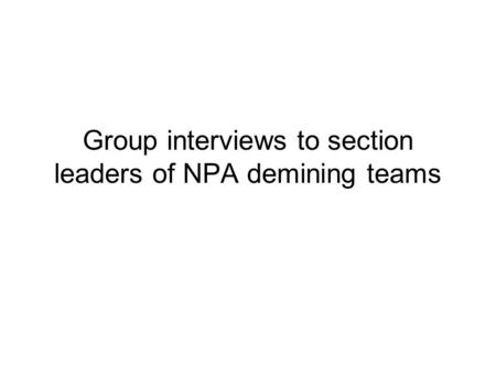 Group interviews to section leaders of NPA demining teams.