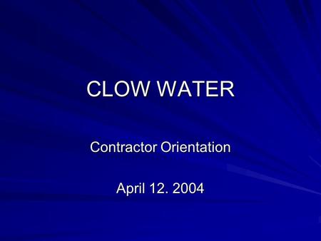 CLOW WATER Contractor Orientation April 12. 2004.