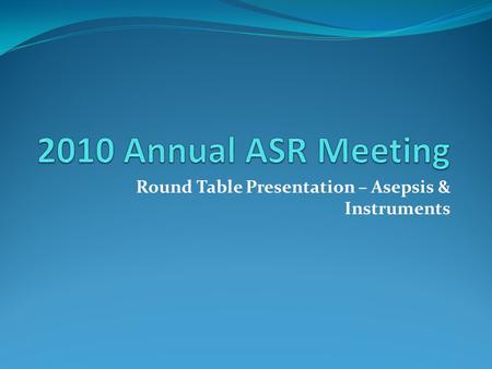 Round Table Presentation – Asepsis & Instruments