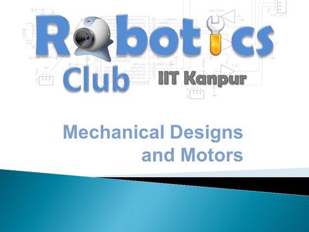 Mechanical Designs and Motors