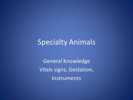 General Knowledge Vitals signs, Gestation, Instruments