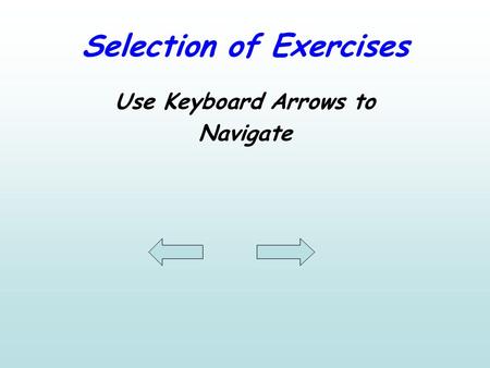 Selection of Exercises Use Keyboard Arrows to Navigate.