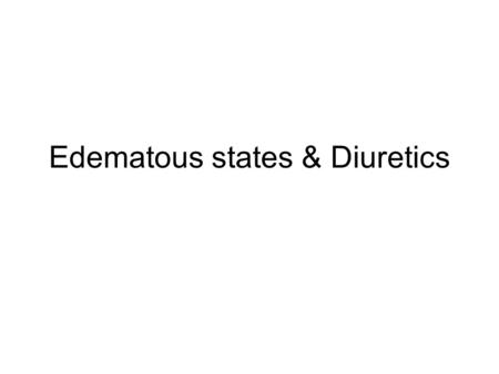 Edematous states & Diuretics. 2 basic steps in edema formation –Alteration in capillary haemodynamics that favors the movement of fluid from the vascular.