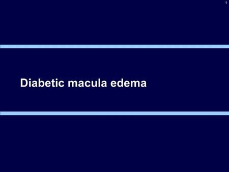 1 Diabetic macula edema. ?  Microaneurysms  CWS  Hard exudates  Beading of vessels  IRMA  NVD/NVE  DME- Types 2.