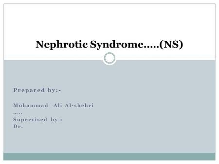 Nephrotic Syndrome..…(NS)