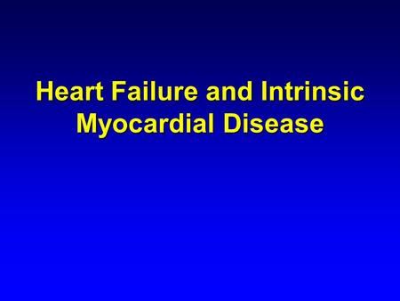 Heart Failure and Intrinsic Myocardial Disease