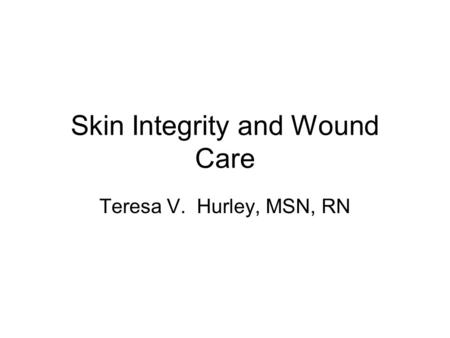 Skin Integrity and Wound Care