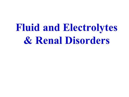Fluid and Electrolytes & Renal Disorders