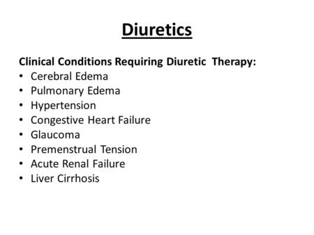 Diuretics Clinical Conditions Requiring Diuretic Therapy:
