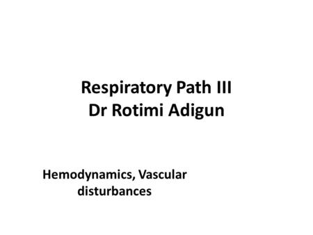 Respiratory Path III Dr Rotimi Adigun