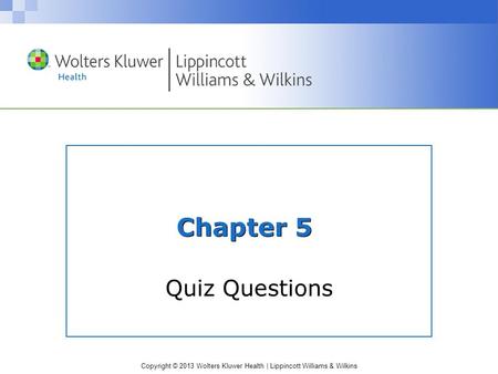 Chapter 5 Quiz Questions.