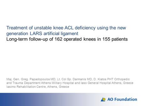Treatment of unstable knee ACL deficiency using the new generation LARS artificial ligament Long-term follow-up of 162 operated knees in 155 patients Maj.