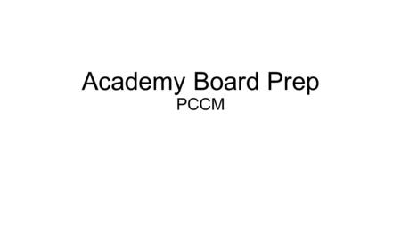 Academy Board Prep PCCM