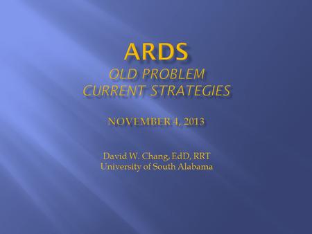 David W. Chang, EdD, RRT University of South Alabama.