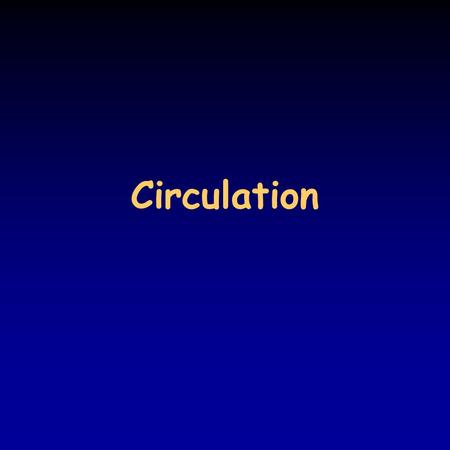 Circulation. Types of circulatory systems diffusion is slow – circulation (bulk flow) for the distribution of oxygen and nutritients other solutions also.