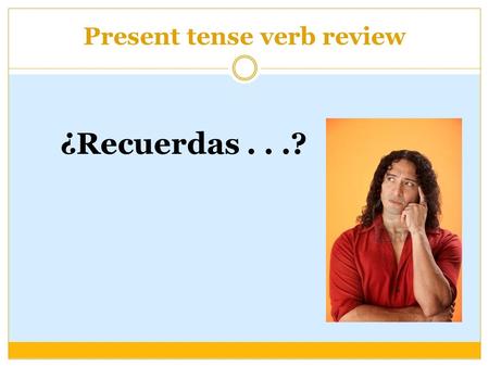 Present tense verb review ¿Recuerdas...?. Present tense -ar verb endings oamos asáis aanDibujoDibujamosDibujasDibujáis Dibujadibujan.
