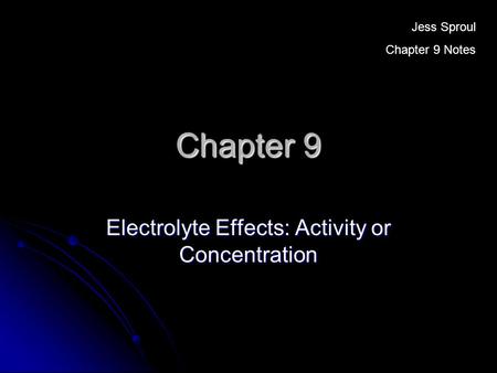 Electrolyte Effects: Activity or Concentration
