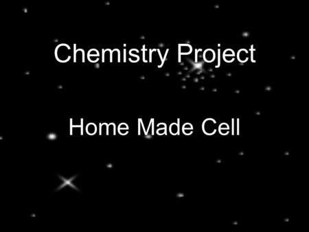 Chemistry Project Home Made Cell. Chemical cell is a device in which chemical energy is converted into electrical energy. 1. Two electrodes (Electrode:
