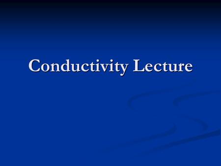 Conductivity Lecture. Conductivity A measure of how well a solution conducts electricity A measure of how well a solution conducts electricity Water with.