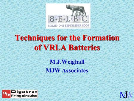 Techniques for the Formation of VRLA Batteries M.J.Weighall MJW Associates.