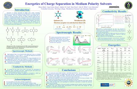 Energetics of Charge Separation in Medium Polarity Solvents Brian Albert 1, Juan Carlos Alicea 2, Andrew R. Cook 3, Kate Dorst 2, John R. Miller 3, Lori.