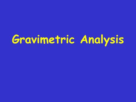 Gravimetric Analysis.