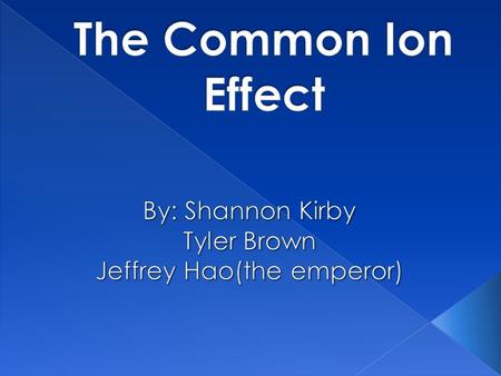  SWBAT Learn about The Common Ion Effect.  SWBAT Work out Common Ion Effect icebox problems.