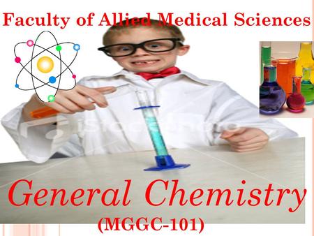 General Chemistry Faculty of Allied Medical Sciences (MGGC-101)