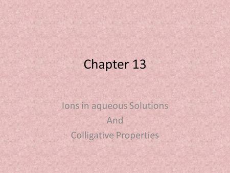 Ions in aqueous Solutions And Colligative Properties