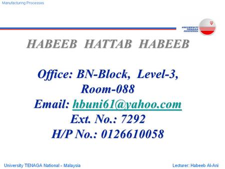 HABEEB HATTAB HABEEB Office: BN-Block, Level-3, Room-088    Ext. No.: 7292 H/P No.: 0126610058.