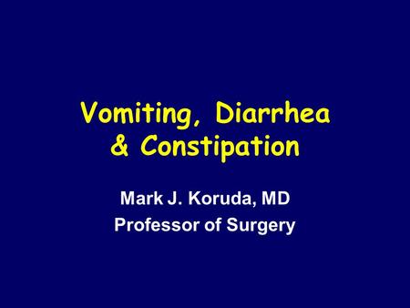 Vomiting, Diarrhea & Constipation