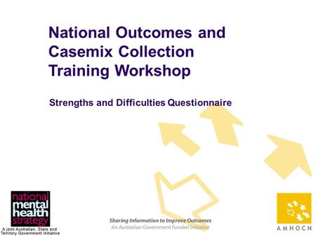 1 National Outcomes and Casemix Collection Training Workshop Strengths and Difficulties Questionnaire.
