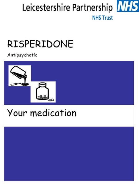 RISPERIDONE Antipsychotic Your medication.