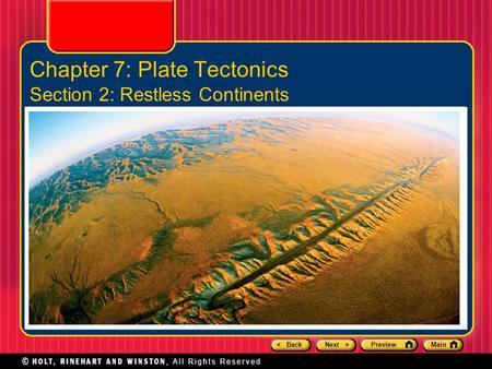 Chapter 7: Plate Tectonics Section 2: Restless Continents