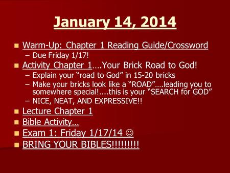 January 14, 2014 Exam 1: Friday 1/17/14  BRING YOUR BIBLES!!!!!!!!!