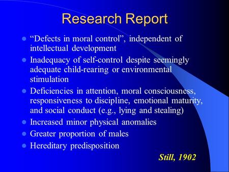 “Defects in moral control”, independent of intellectual development Inadequacy of self-control despite seemingly adequate child-rearing or environmental.