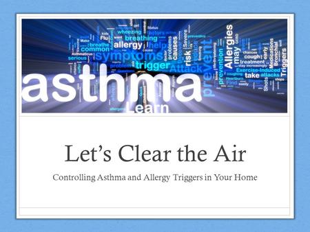 Controlling Asthma and Allergy Triggers in Your Home