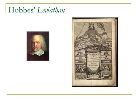 Hobbes’ Leviathan. Overview Biographical/Historical Background Science vs. Prudence Goods, Power, and Felicity Natural Condition of Mankind Prisoner’s.